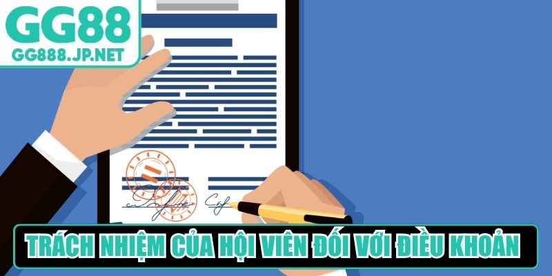 Trách nhiệm của hội viên đối với điều khoản và điều kiện 