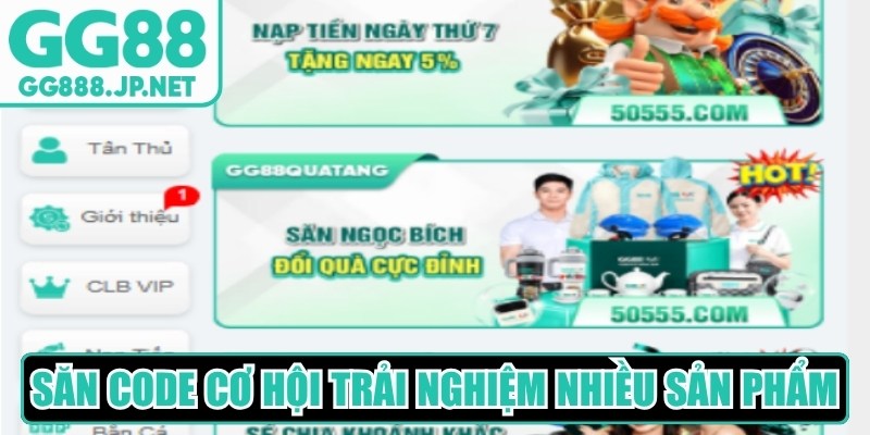 Chương trình săn code mang đến cơ hội trải nghiệm nhiều sản phẩm đa dạng